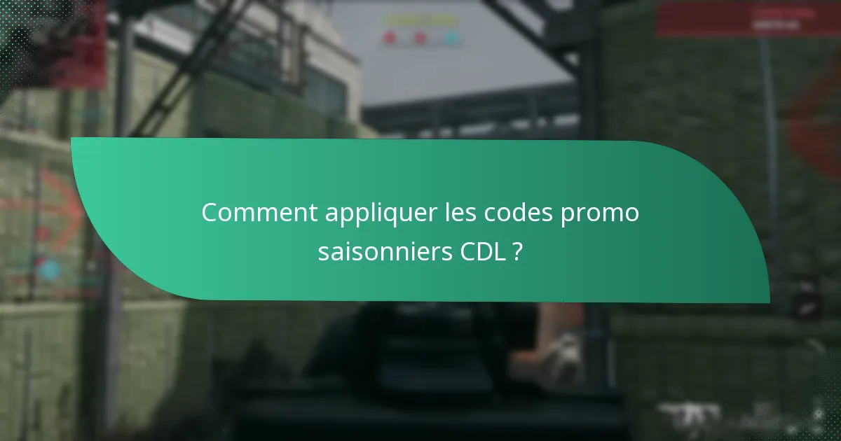 Comment trouver les codes promo saisonniers CDL actuels ?