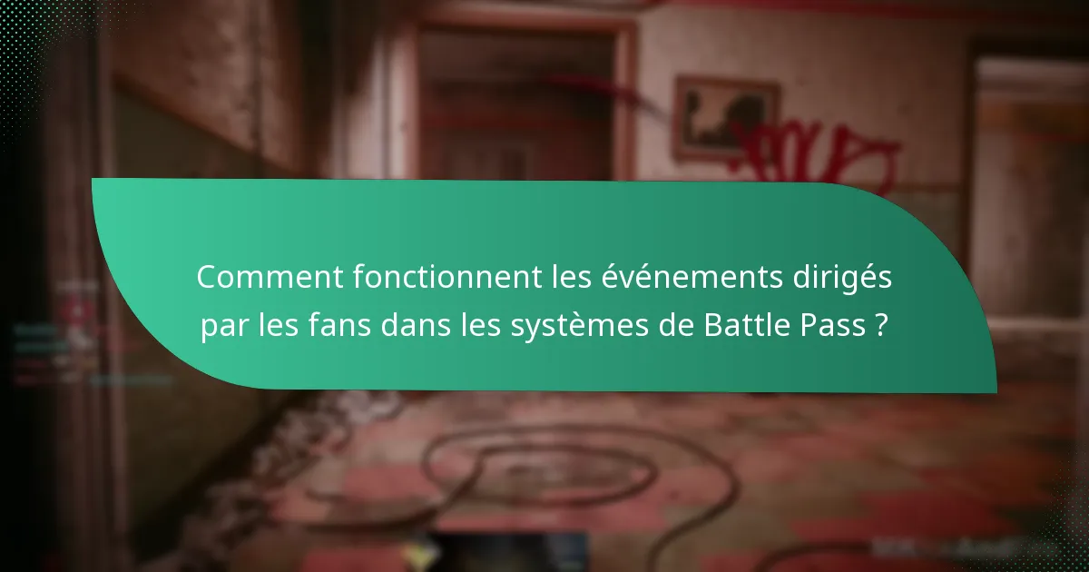 Comment fonctionnent les événements dirigés par les fans dans les systèmes de Battle Pass ?