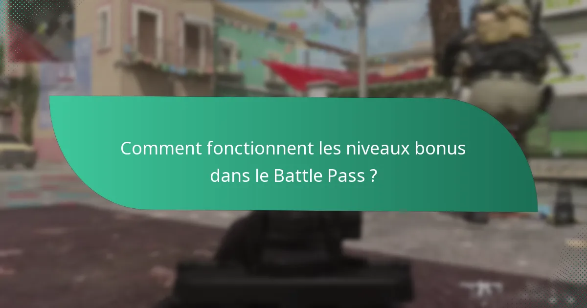 Comment fonctionnent les niveaux bonus dans le Battle Pass ?