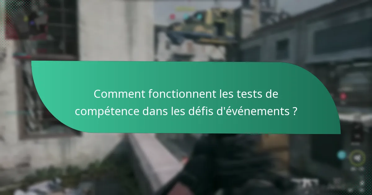 Comment fonctionnent les tests de compétence dans les défis d’événements ?