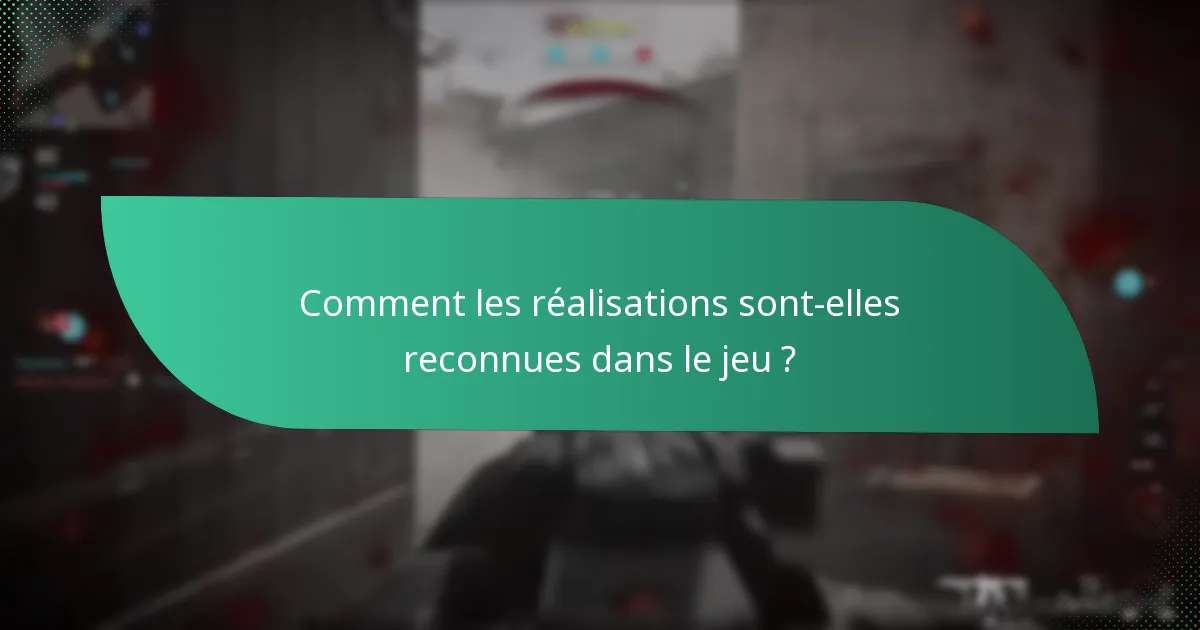 Comment les réalisations sont-elles reconnues dans le jeu ?