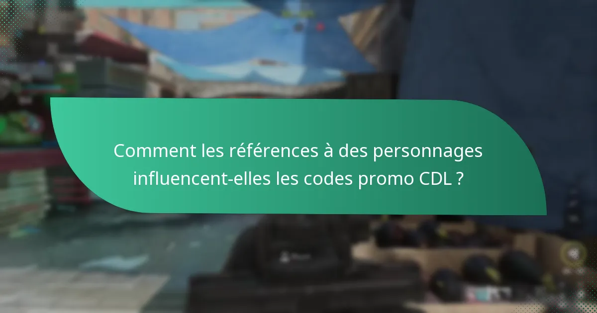 Comment les références à des personnages influencent-elles les codes promo CDL ?
