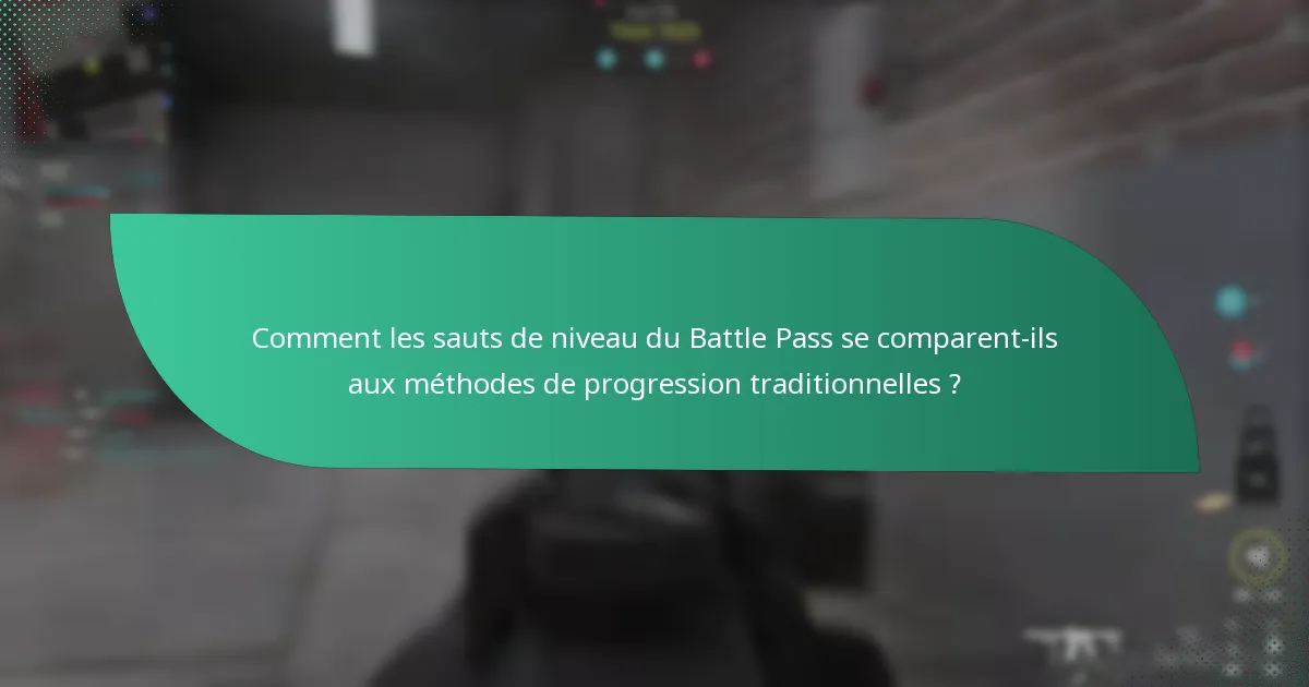 Comment les sauts de niveau du Battle Pass se comparent-ils aux méthodes de progression traditionnelles ?