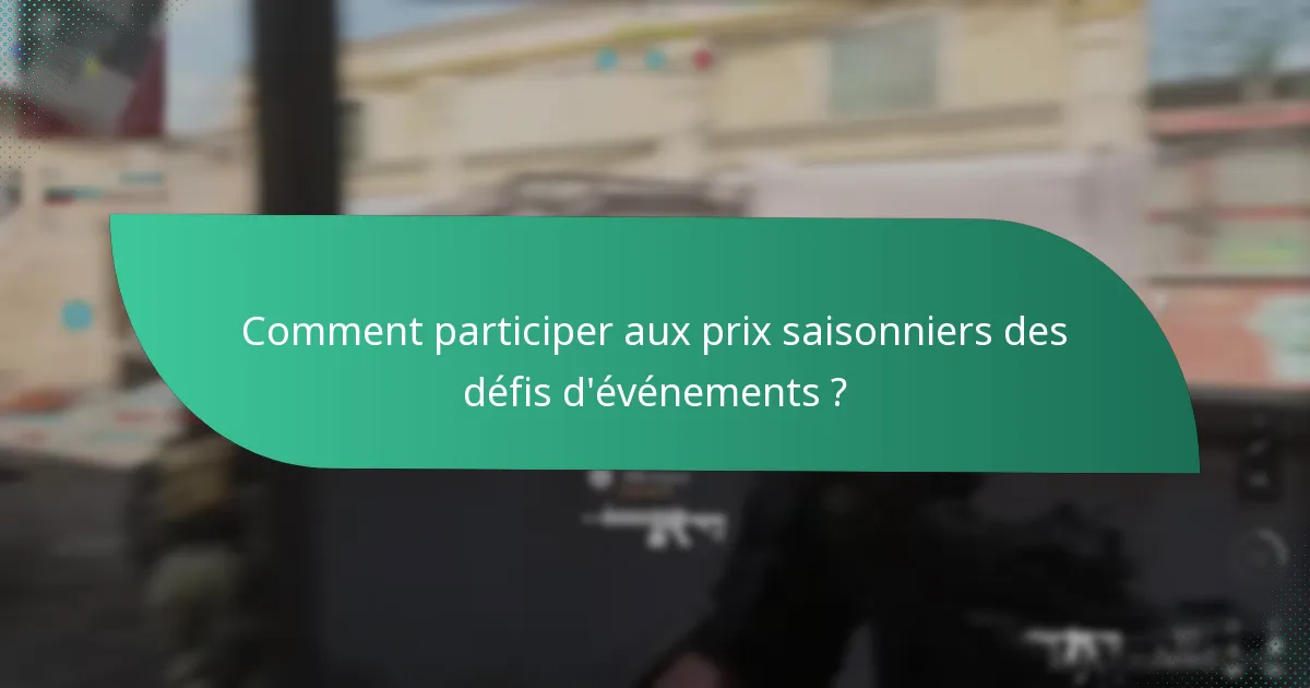 Comment participer aux prix saisonniers des défis d’événements ?
