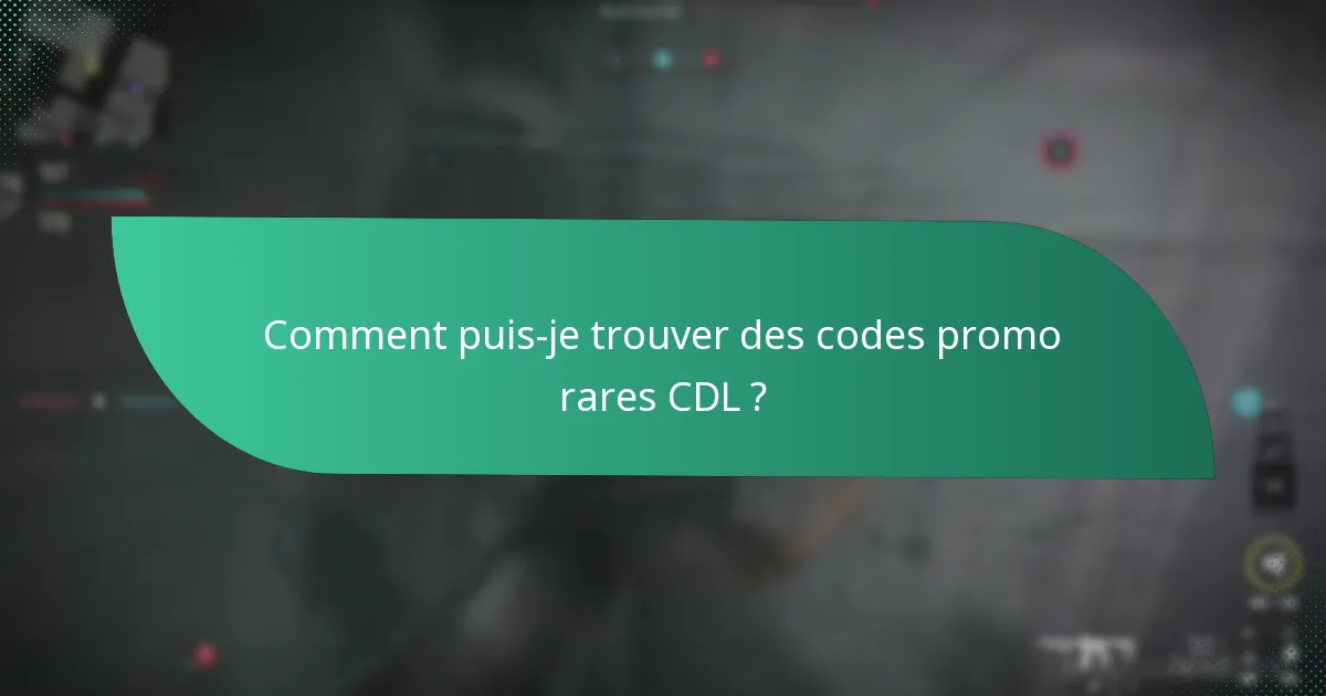 Comment puis-je trouver des codes promo rares CDL ?