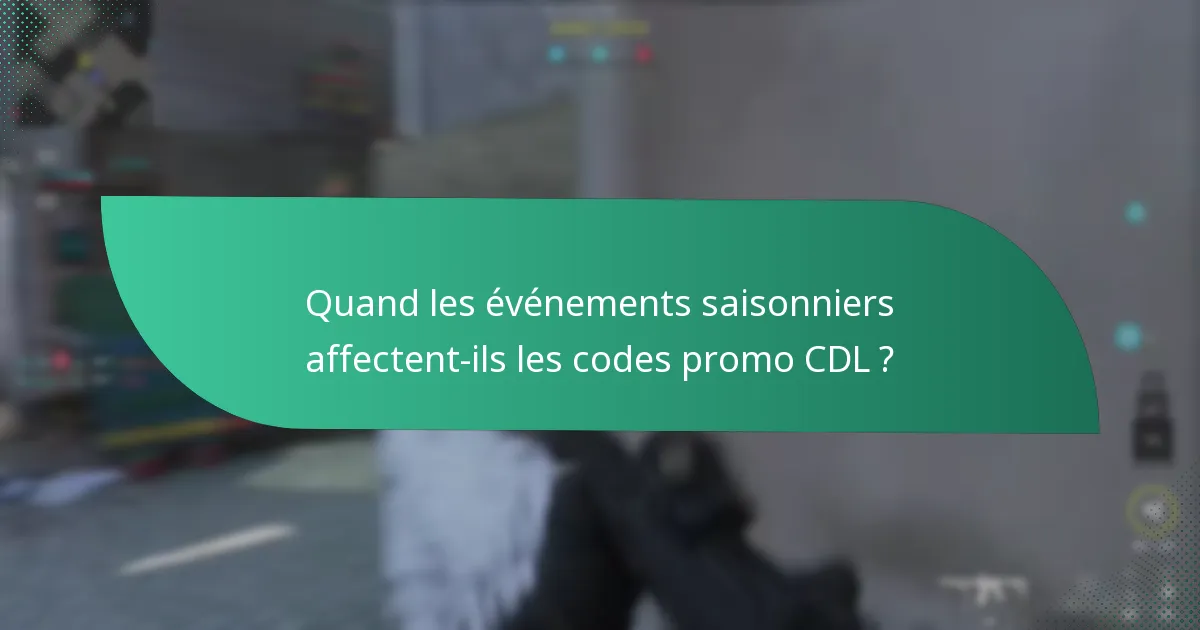 Quand les événements saisonniers affectent-ils les codes promo CDL ?
