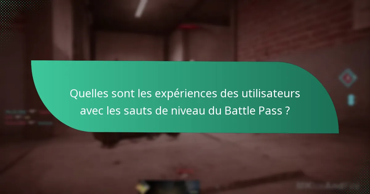 Quelles sont les expériences des utilisateurs avec les sauts de niveau du Battle Pass ?