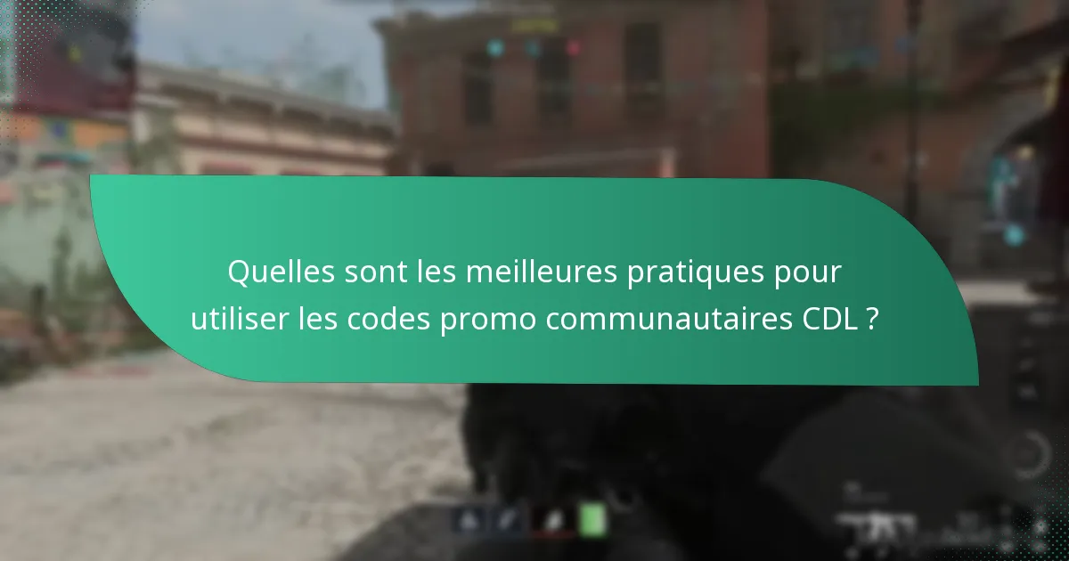 Quelles sont les meilleures pratiques pour utiliser les codes promo communautaires CDL ?