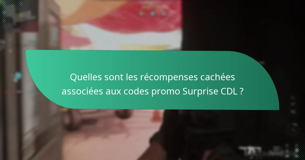 Quelles sont les chutes inattendues dans les codes promo Surprise CDL ?