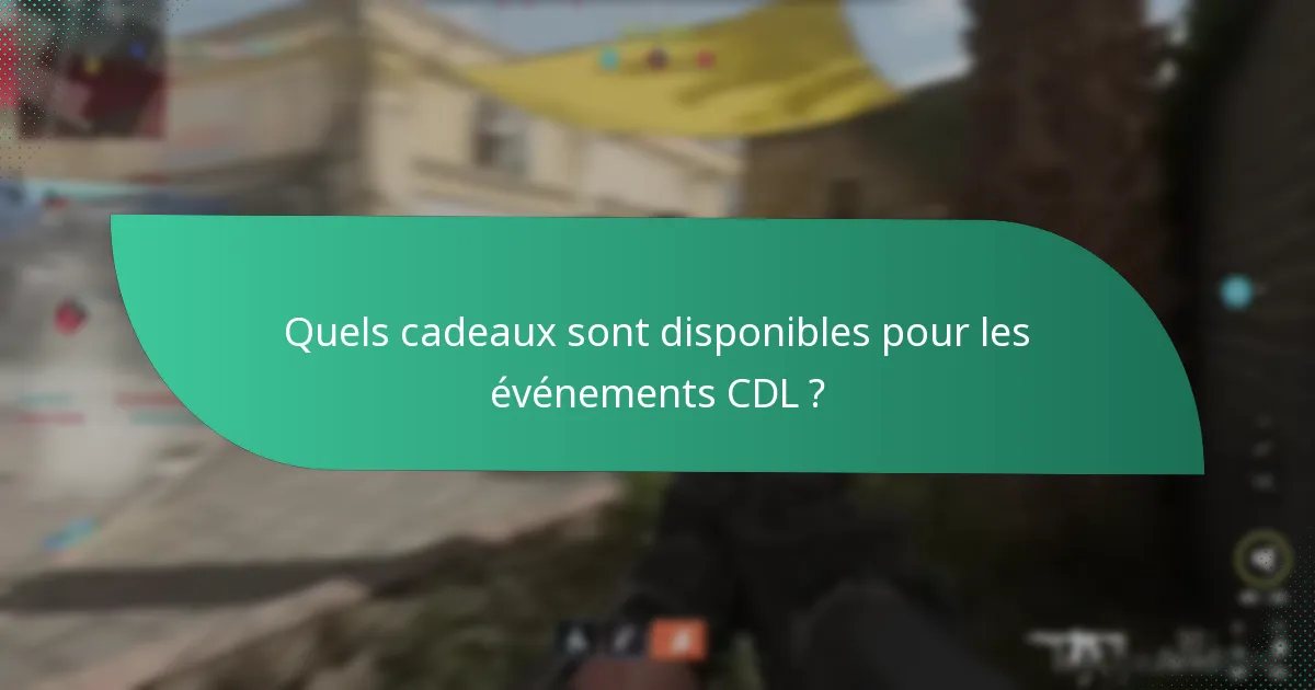 Quels cadeaux sont disponibles pour les événements CDL ?