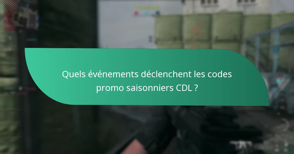 Quels événements déclenchent les codes promo saisonniers CDL ?