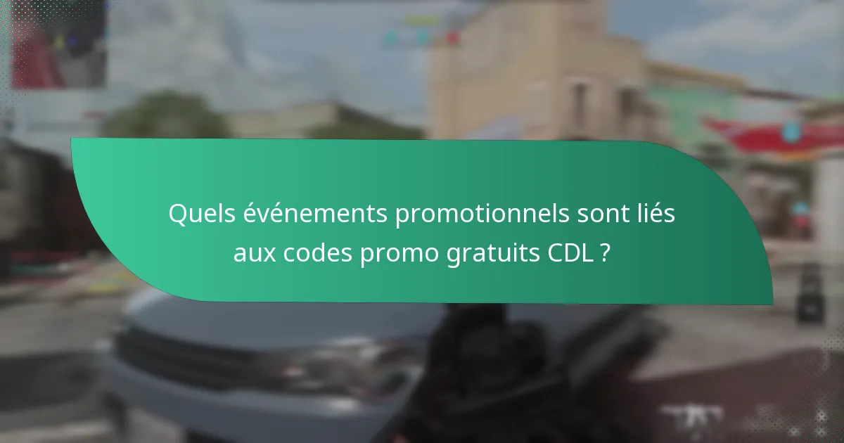 Quels sont les cadeaux communautaires associés aux codes promo gratuits CDL ?