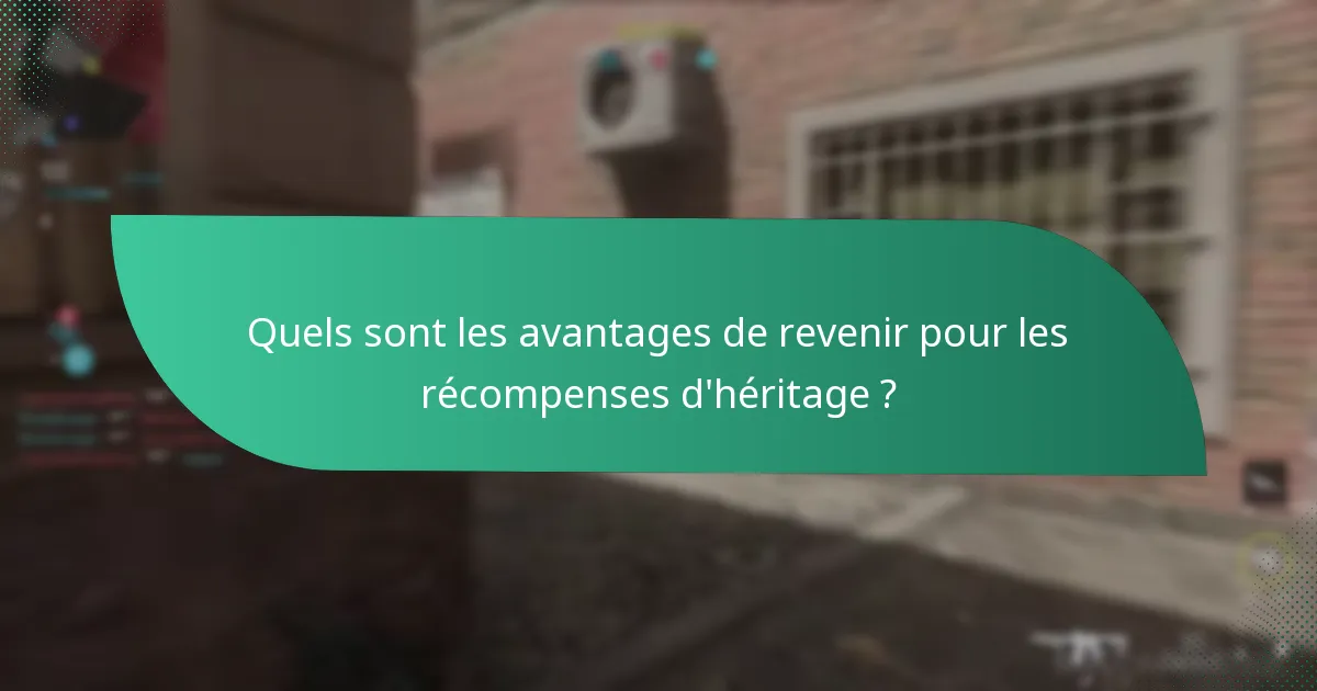 Comment les récompenses d’héritage se comparent-elles aux offres actuelles ?