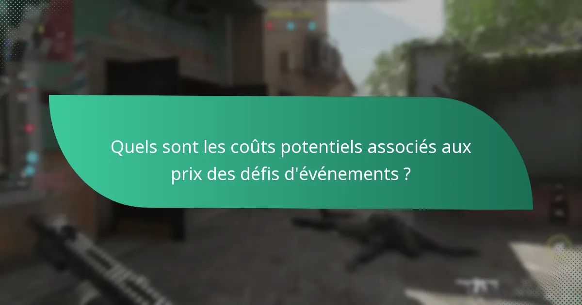 Quels sont les coûts potentiels associés aux prix des défis d’événements ?